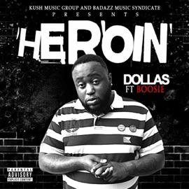 Heroin (feat. Boosie) Dollas