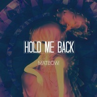 Hold Me Back - Single - Matbow