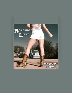 Ακούστε περιεχόμενο από Roadside Libby, παρακολουθήστε μουσικά βίντεο, διαβάστε το βιογραφικό, δείτε ημερομηνίες περιοδείας, και πολλά ακόμη!