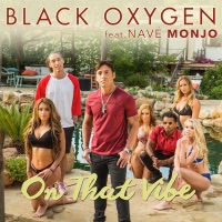 On That Vibe (feat. Navé Monjo) - Single - Black Oxygen