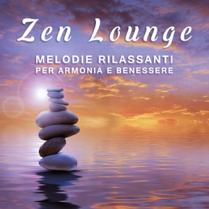 Zen Lounge: Melodie rilassanti per armonia e benessere - La suonoterapia vibrazionale per rinnovare energie e riposare la mente, meditazione trascendentale, risveglio muscolare