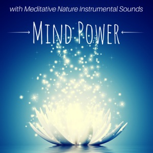 Mind Power: Soft New Age Study Session Music with Meditative Nature Instrumental Sounds