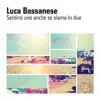 Luca Bassanese - Sentirsi Uno Anche Se Siamo In Due