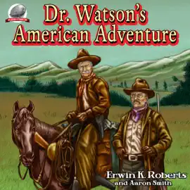 Dr. Watson's American Adventure (Unabridged)
