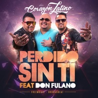 Perdido Sin Ti (feat. Don Fulano) - Single - Corazón Latino