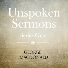 Unspoken Sermons: Series One (Unabridged)