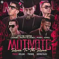 Motivate (feat. J Alvarez, Pusho, Jowell & Franco el Gorila) [Remix to the Remix] — JVO the Writer