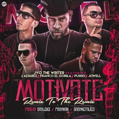 Motivate (feat. J Alvarez, Pusho, Jowell & Franco el Gorila) [Remix to the Remix] - Single