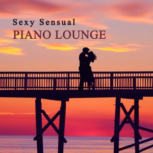 Sexy Sensual Piano Lounge: Instrumental Ambience, Erotic Nights, Deep Relax for Two, Easy Listening, Gentle Jazz Melodies, Romantic Evening Music
