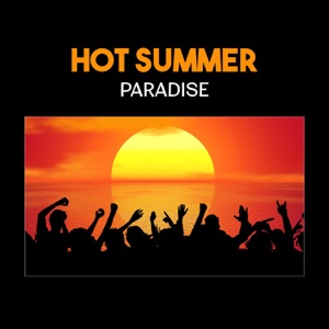 Hot Summer Paradise - Wonderful Chillout Lounge, Relaxing Ambient Music, Deep Joy, Easy Listening