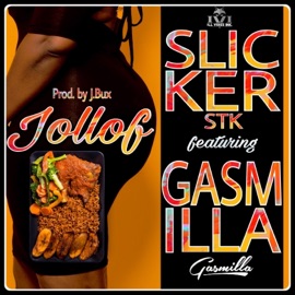 Jollof (feat. Gasmilla) Slicker STK