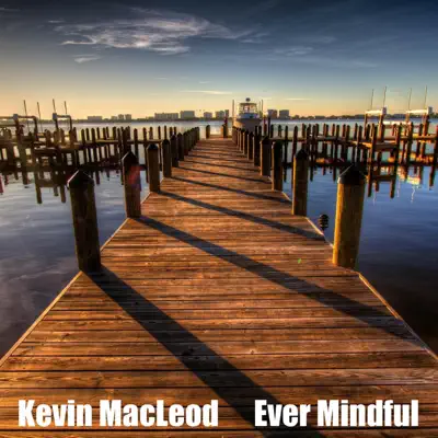 Listen to Ever Mindful - EP by Kevin MacLeod
