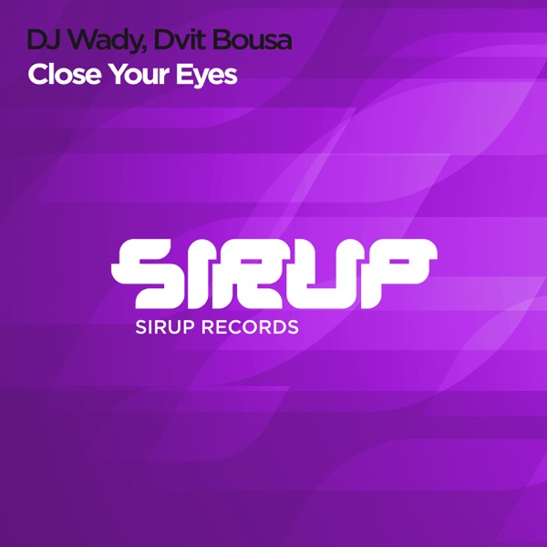 Close Your Eyes - Single - DJ Wady & Dvit Bousa