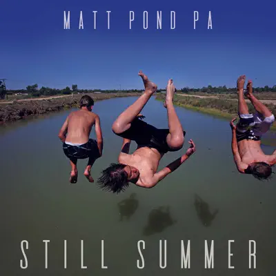 Still Summer - Matt Pond PA Still Summer - Matt Pond PA