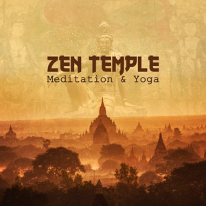 Zen Temple: Meditation & Yoga Music, New Age Background for Massage Therapy, Deep Sleep, Yoga Class, Relaxation, Nature Sounds