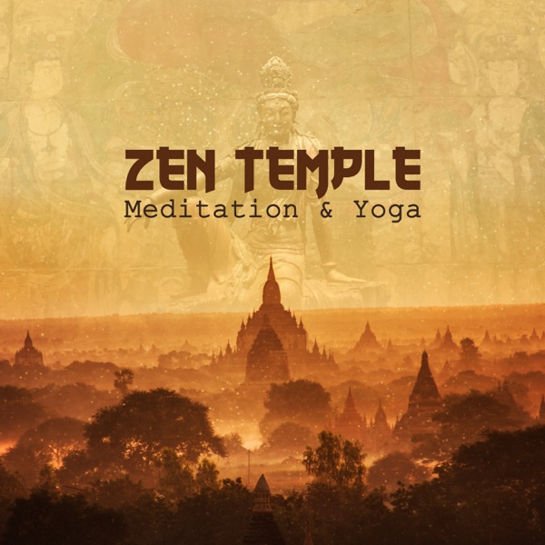 Zen Temple: Meditation & Yoga Music, New Age Background for Massage Therapy, Deep Sleep, Yoga Class, Relaxation, Nature Sounds
