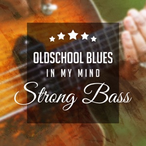 Oldschool Blues in My Mind: Strong Bass Acoustic Music, Chicago Bar Sounds