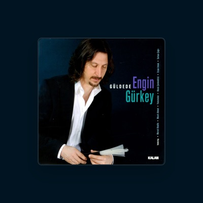 Listen to Engin Gürkey, watch music videos, read bio, see tour dates & more!