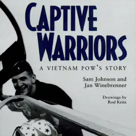 Captive Warriors: A Vietnam POW's Story: Texas A & M University Military History Series, Book 23 (Unabridged)