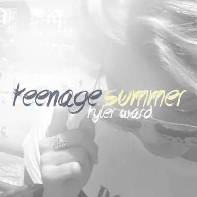 Teenage Summer - Single - Tyler Ward