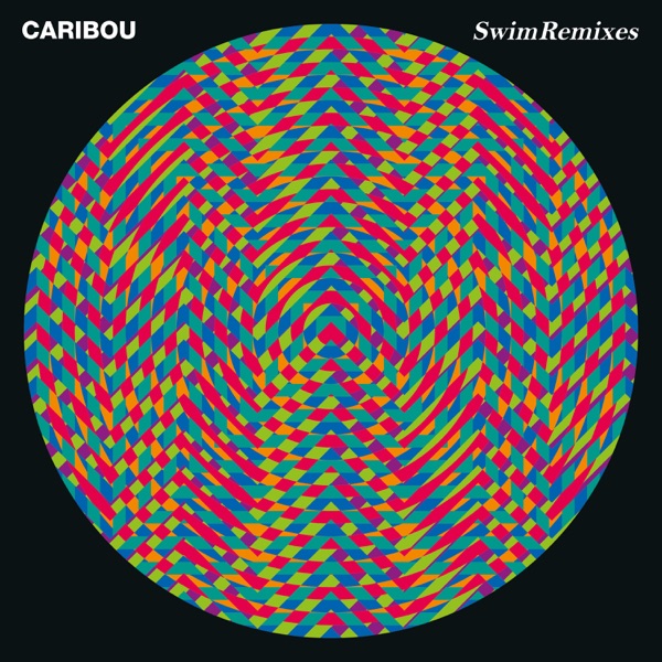 Swim Remixes - Caribou