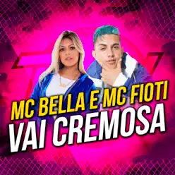 Vai Cremosa - Single - MC Bella Vai Cremosa - Single - MC Bella