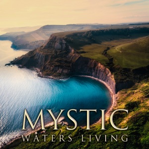 Mystic Waters Living: Healing Soundscapes, Brooks, Rain and Ocean for Calming Mind, Chakra, Reiki, Study Relax, Self Help & Sleep