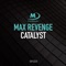 Catalyst - Max Revenge lyrics