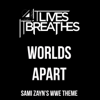 Worlds Apart (Sami Zayn's WWE Theme) - It Lives, It Breathes new Single