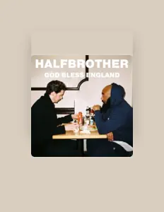 收听 HALFBROTHER、观看音乐视频、阅读小传、查看巡演日期等 ！
