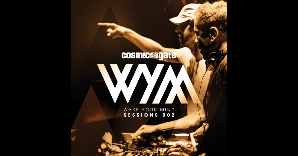洋楽 Wake Your Mind Sessions 002 Wake Your Mind Sessions 002 - Album by Cosmic Gate - Apple Music