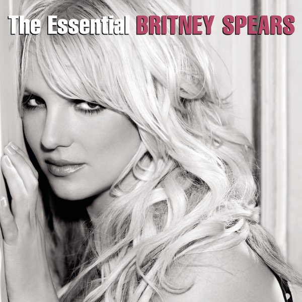 The Essential Britney Spears - ブリトニー・スピアーズの