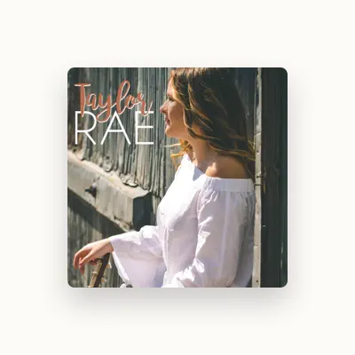 Listen to Taylor Rae, watch music videos, read bio, see tour dates & more!
