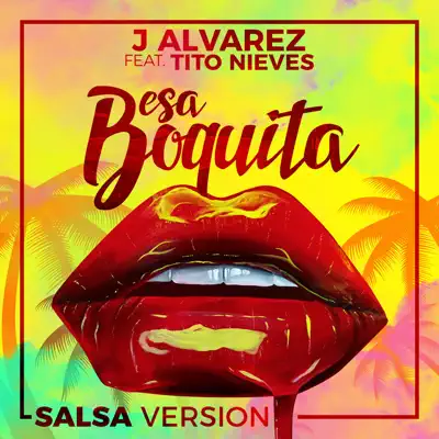 Esa Boquita (Salsa Version) [feat. Tito Nieves] - Single - J Alvarez