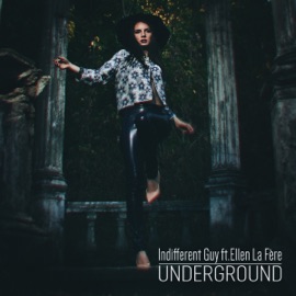 Underground (feat. Ellen la Fère) Indifferent Guy