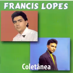 Coletânea: Francis Lopes - Francis Lopes Coletânea: Francis Lopes - Francis Lopes