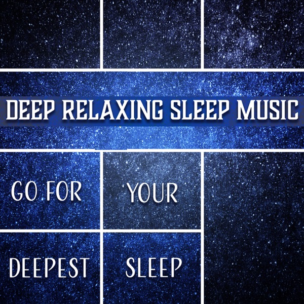 Deep Relaxing Sleep Music: Go for Your Deepest Sleep, Peaceful Music to Cure Insomnia, Fall Asleep Fast, Total Relaxation