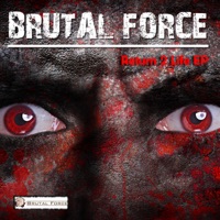 Return 2 Life EP - Brutal Force
