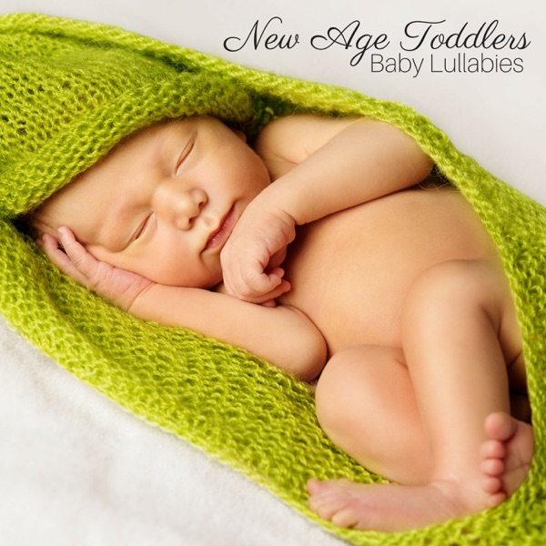New Age Toddlers: Soothing Music, Baby Lullabies & Cradle Songs for Baby Sleep