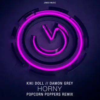 Horny (Popcorn Poppers Remix) - Single by Kiki Doll & Damon Grey album reviews, ratings, credits