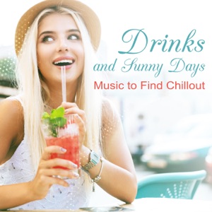 Drinks and Sunny Days: Music to Find Chillout – Joy of Waves, Love and Dreaming, Pleasure Source, Buddha Ambient, Promised Relaxation
