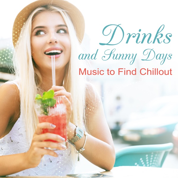 Drinks and Sunny Days: Music to Find Chillout – Joy of Waves, Love and Dreaming, Pleasure Source, Buddha Ambient, Promised Relaxation