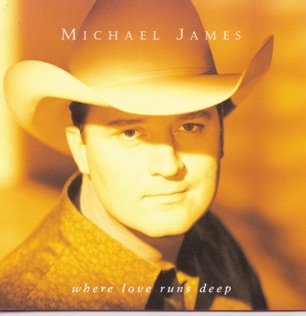 Michael James Where Love Runs Deep