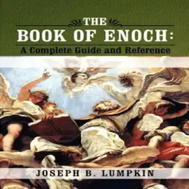 The Book of Enoch: A Complete Guide and Reference (Unabridged)