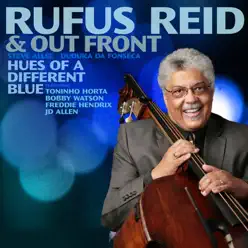 Hues of a Different Blue (feat. Toninho Horta, Bobby Watson & Freddie Hendrix) - Rufus Reid Hues of a Different Blue (feat. Toninho Horta, Bobby Watson & Freddie Hendrix) - Rufus Reid