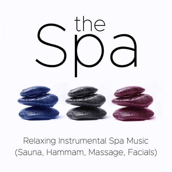 The Spa - Relaxing Instrumental Spa Music for Spa Treatments (Sauna, Hammam, Massage, Facials)