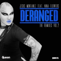 Deranged (The Remixes, Vol. 2) [feat. Nina Flowers] - Jesus Montañez