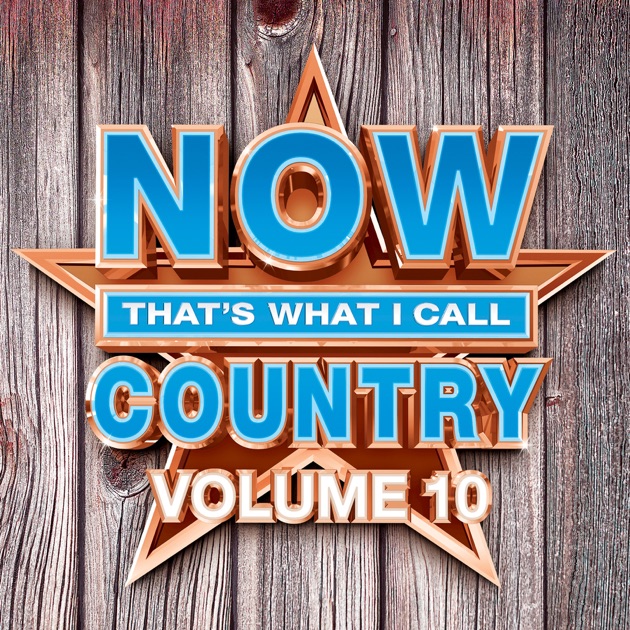 Now Thats What I Call Country Vol 10 By Various Artists On Itunes