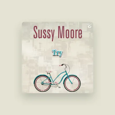 Listen to Sussy Moore, watch music videos, read bio, see tour dates & more!