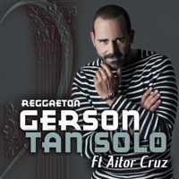 Tan Solo (Versión Reggaeton) (feat. Aitor Cruz) - Single - Gerson Galván
